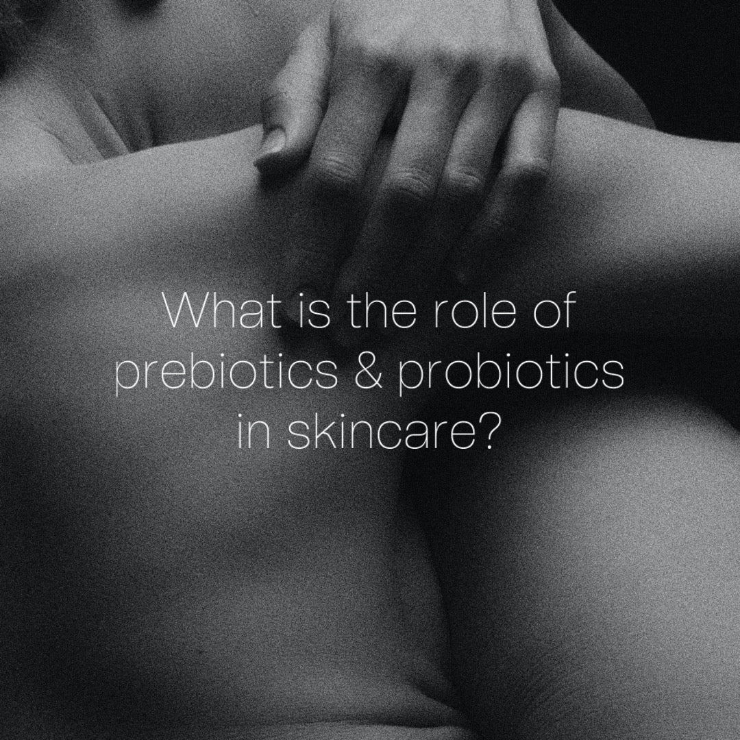 What's the role of pre- and probiotics in skincare?